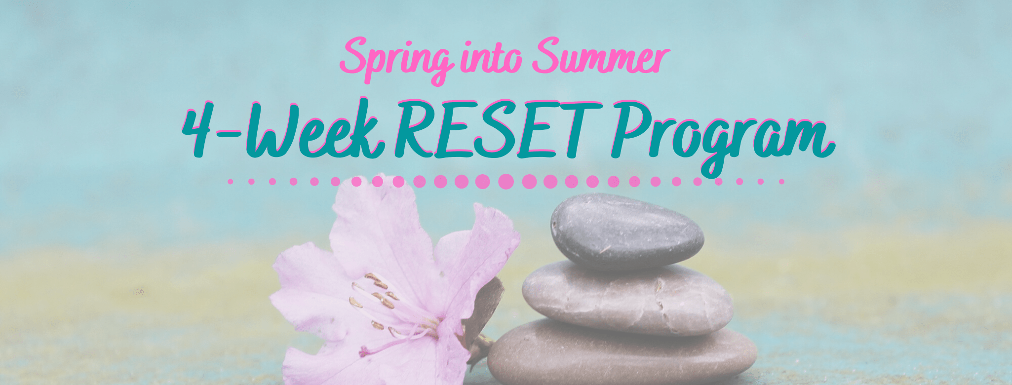 Spring into Summer RESET