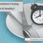 Is Intermittent Fasting Safe And Healthy?