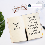 Tips To Continue To Take Care Of Yourself Going Forward
