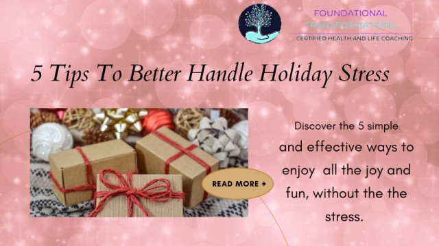 5 Tips To Better Handle Holiday Stress